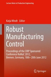 Cover of: Robust Manufacturing Control
            
                Lecture Notes in Production Engineering