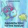 Cover of: Rainbow Fish to the rescue