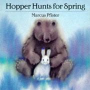 Cover of: Hopper hunts for spring by Marcus Pfister