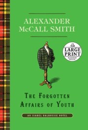 Cover of: The Forgotten Affairs of Youth
            
                Isabel Dalhousie Mysteries Paperback by Alexander McCall Smith