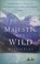 Cover of: Majestic and Wild