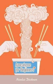 Cover of: Apocalypse for Beginners Nicholas Dickner