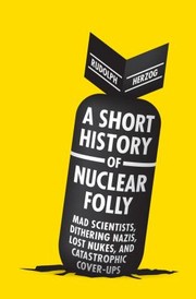 Cover of: A Short History of Nuclear Folly by 