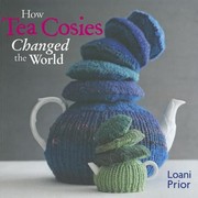 Cover of: How Tea Cosies Changed the World
