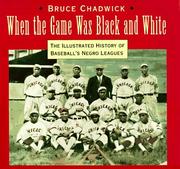 Cover of: When the game was black and white: the illustrated history of the Negro leagues