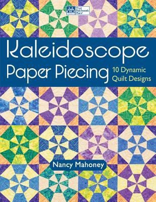 Kaleidoscope Paper Piecing: 10 Dynamic Quilt Designs book cover