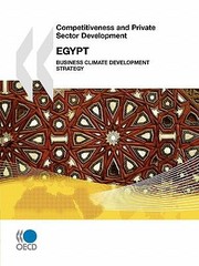 Cover of: Competitiveness and Private Sector Development Competitiveness and Private Sector Development Egypt 2010 by 