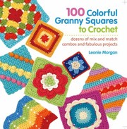 Cover of: 100 Colorful Granny Squares to Crochet
            
                Knit  Crochet