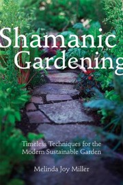 Shamanic Gardening by Melinda Joy Miller