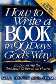Cover of: How to Write a Book in 90 Days Gods Way by 