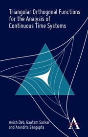 Triangular Orthogonal Functions for the Analysis of Continuous Time Systems by Anindita Sengupta
