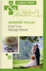 Small Town Marriage Miracle by Jennifer Taylor