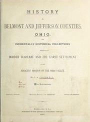 Cover of: History of Belmont and Jefferson Counties, Ohio, and incidentially historical collection pertaining to border warfare and the early settlement of the adjacent portion of the Ohio Valley