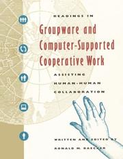 Cover of: Readings in groupware and computer-supported cooperative work: assisting human-human collaboration