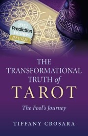 Cover of: The Transformational Truth Of Tarot The Fools Journey