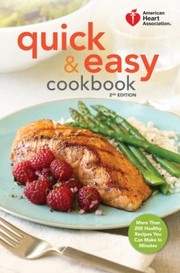 Quick Easy Cookbook More Than 200 Healthy Recipes You Can Make In Minutes by American Heart Association