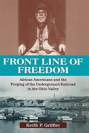 Cover of: Front Line Of Freedom African Americans And The Forging Of The Underground Railroad In The Ohio Valley by 