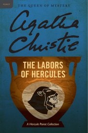 Cover of: The Labors Of Hercules A Hercule Poirot Collection by Agatha Christie