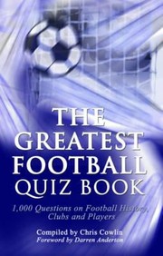 Cover of: The Greatest Football Quiz Book 1000 Questions On Football History Clubs And Players