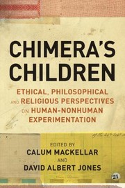 Cover of: Chimeras Children Ethical Philosophical And Religious Perspectives On Humannonhuman Experimentation