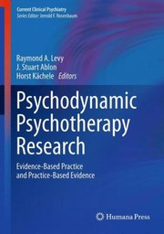 Psychodynamic Psychotherapy Research Evidencebased Practice And Practicebased Evidence by Stuart J. Ablon