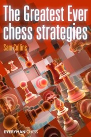 Cover of: The Greatest Ever Chess Strategies