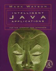 Cover of: Intelligent Java applications for the Internet and Intranets | Mark Watson