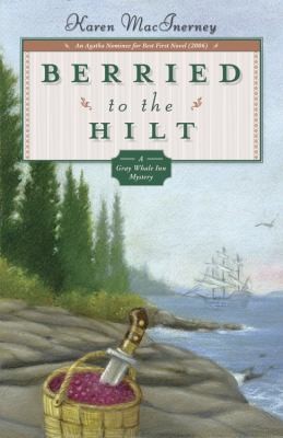 Berried To The Hilt A Gray Whale Inn Mystery by 