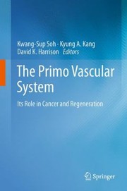 Cover of: The Primo Vascular System Its Role In Cancer And Regeneration