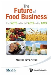 Cover of: The Future Of Food Business The Facts The Impacts The Acts