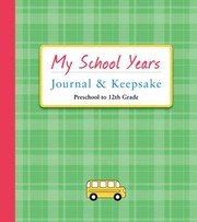 Cover of: My School Years Journal Keepsake Preschool To 12th Grade