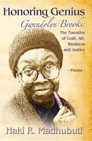 Cover of: Honoring Genius Gwendolyn Brooks The Narrative Of Craft Art Kindness And Justice Poems