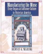 Cover of: Manufacturing The Muse Estey Organs Consumer Culture In Victorian America