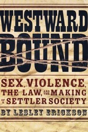 Cover of: Westward Bound Sex Violence The Law And The Making Of A Settler Society