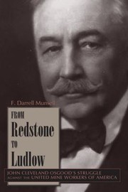 Cover of: From Redstone To Ludlow John Cleveland Osgoods Struggle Against The United Mine Workers Of America