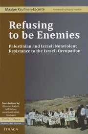 Cover of: Refusing To Be Enemies Palestinian And Israeli Nonviolent Resistance To The Israeli Occupation