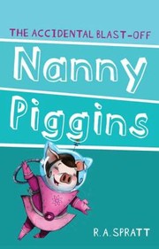 Cover of: Nanny Piggins And The Accidental Blastoff by 