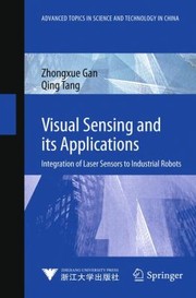 Cover of: Visual Sensing And Its Applications Integration Of Laser Sensors To Industrial Robots