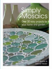 Cover of: Simply Mosaics Over 30 Easy Projects For Your Home And Garden