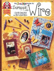 Cover of: The Scrap Happy Guide To Scrappin With Wire Terrific Page Ideas Tips Techniques For Wire Much More