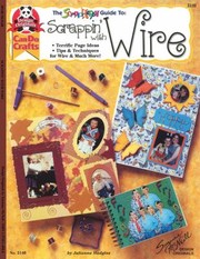 The Scrap Happy Guide To Scrappin With Wire Terrific Page Ideas Tips Techniques For Wire Much More by Julianna Hudgins