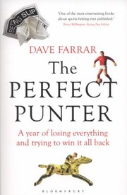 Cover of: The Perfect Punter A Year Of Losing Everything And Trying To Win It All Back by 