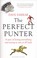 Cover of: The Perfect Punter A Year Of Losing Everything And Trying To Win It All Back
