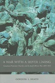 Cover of: A War With A Silver Lining Canadian Protestant Churches And The South African War 18991902