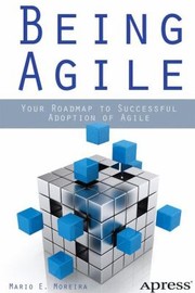 Being Agile by Mario E. Moreira