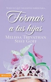 Cover of: Todo Lo Que Necesitas Saber Para Formar A Tus Hijas