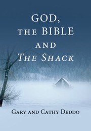 Cover of: God The Bible And The Shack