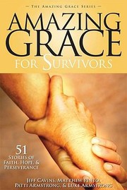 Cover of: Amazing Grace For Survivors 50 Stories Of Faith Hope Perseverance