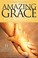 Cover of: Amazing Grace For Survivors 50 Stories Of Faith Hope Perseverance