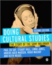 Doing Cultural Studies The Story Of The Sony Walkman by Stuart Hall, Paul Du Gay, Paul du Gay, Stuart Hall, Linda Janes, Hugh Mackay, Keith Negus